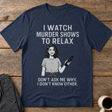 Murder Shows & Chill T-Shirt