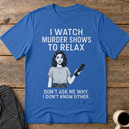 Murder Shows & Chill T-Shirt - Royal