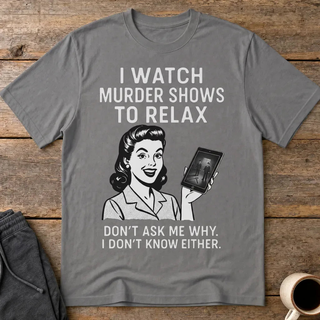 Murder Shows to Relax T-Shirt - Charcoal