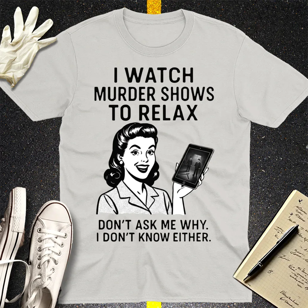 Murder Shows to Relax T-Shirt - Ice Grey