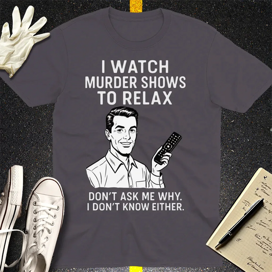 Murder Shows & Chill T-Shirt - Charcoal