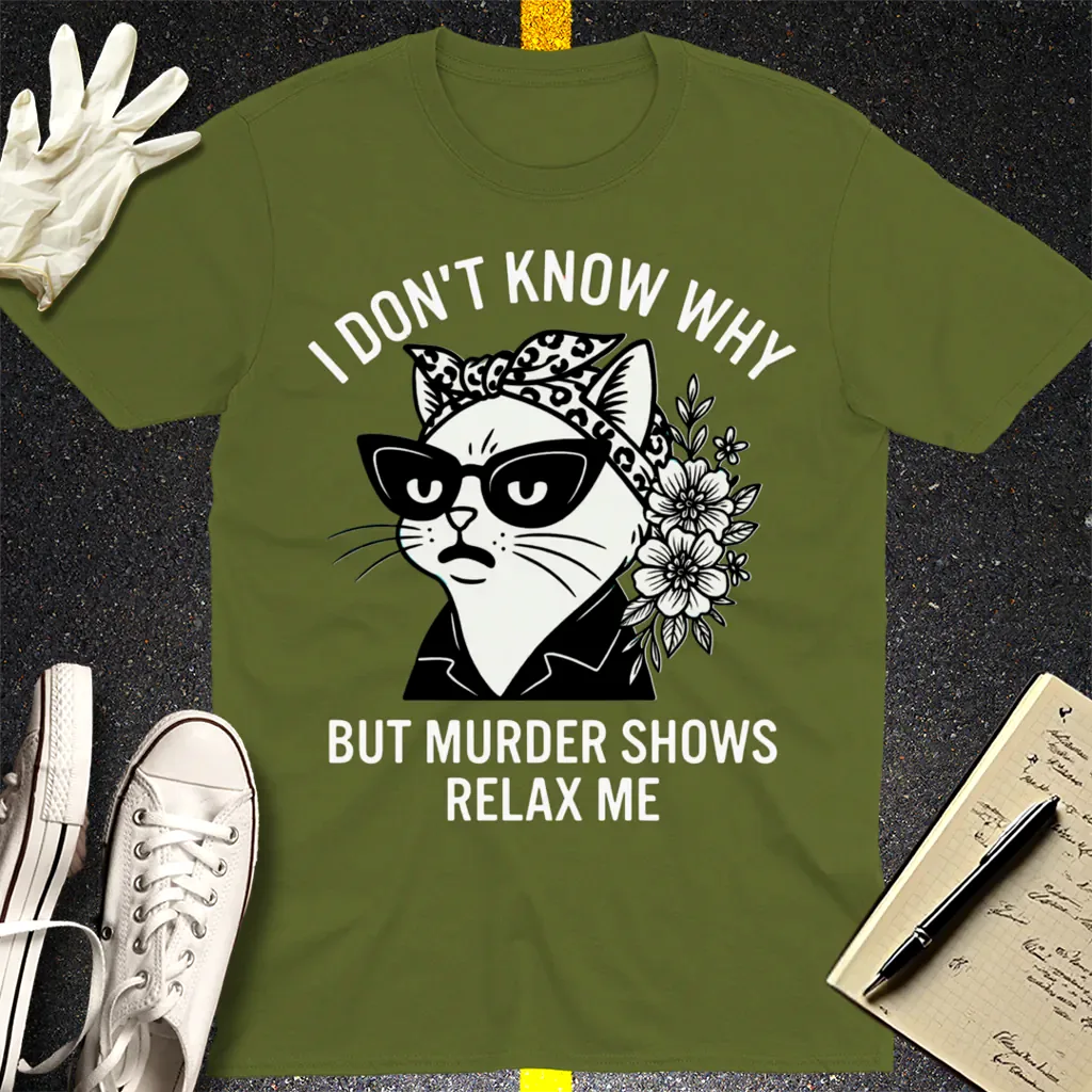 Murder Shows Relax Me T-Shirt - Military Green