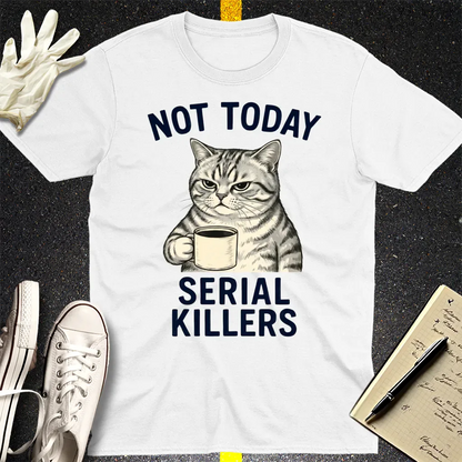 Not Today Serial Killers T-Shirt - White