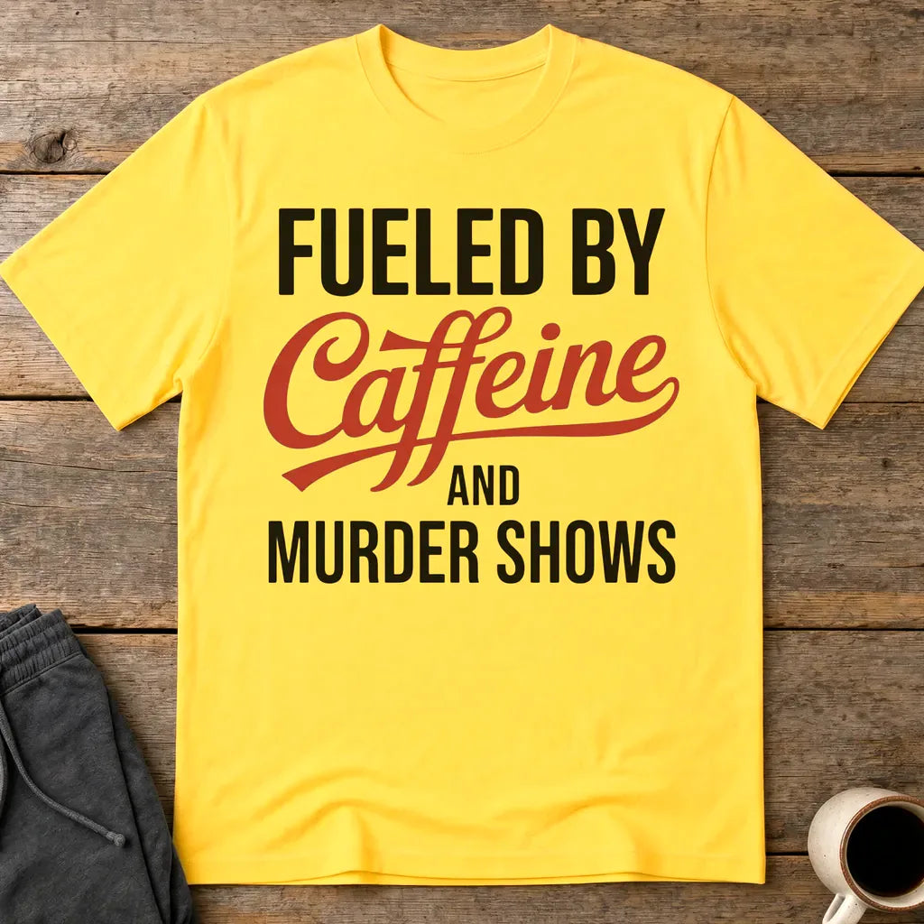 Fueled by Caffeine and Murder Shows T-Shirt - Daisy