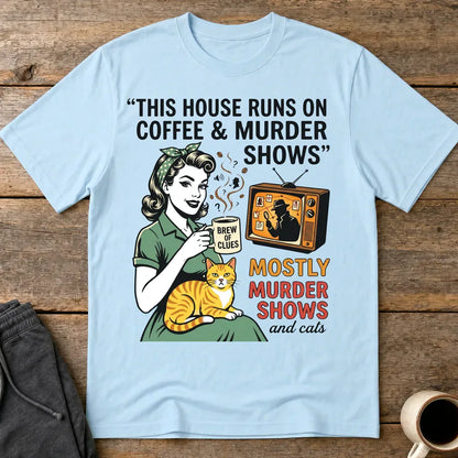 Coffee & Murder Shows T-Shirt - Light Blue