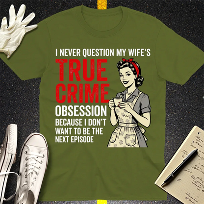 True Crime Obsession T-Shirt - Military Green