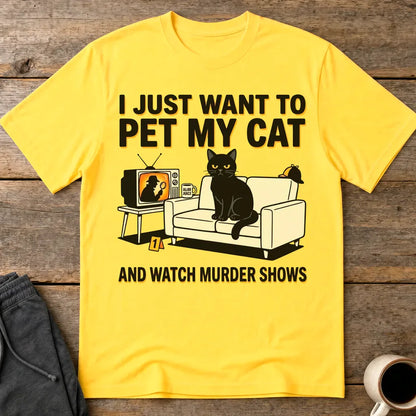 Pet My Cat and Watch Murder Shows T-Shirt - Daisy