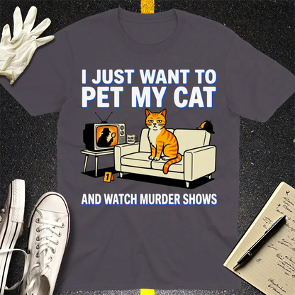 Pet My Cat and Watch Murder Shows T-Shirt - Charcoal
