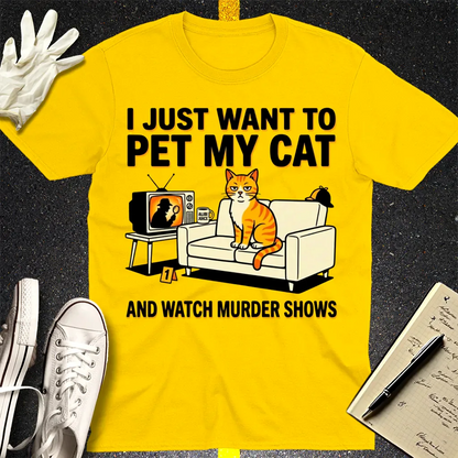 Pet My Cat and Watch Murder Shows T-Shirt - Daisy