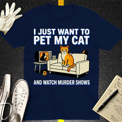 Pet My Cat and Watch Murder Shows T-Shirt - Navy