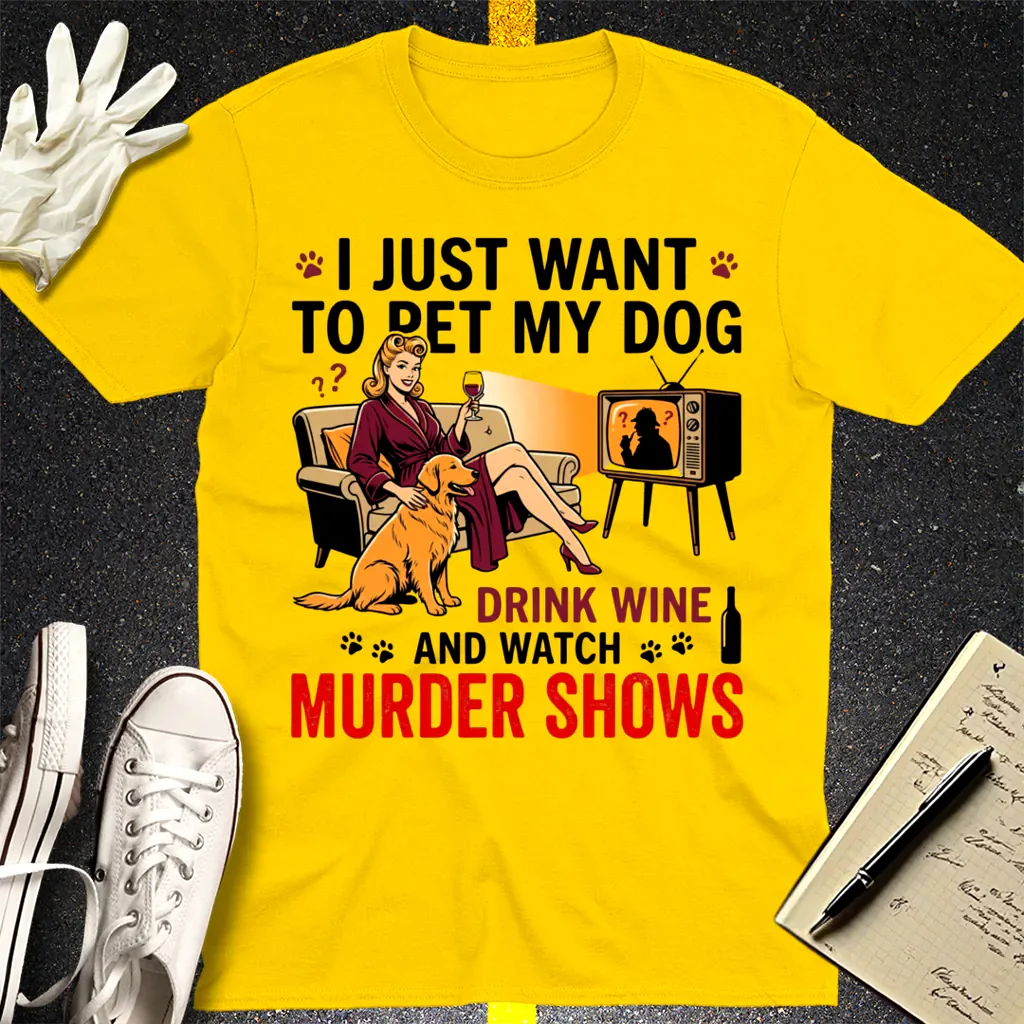 Wine, Dogs & Murder Shows T-Shirt - Daisy