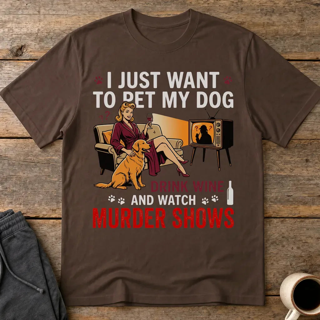 Wine, Dogs & Murder Shows T-Shirt - Dark Chocolate