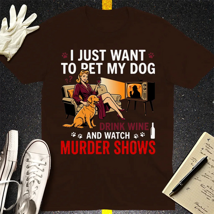 Wine, Dogs & Murder Shows T-Shirt - Dark Chocolate