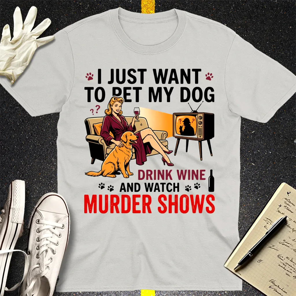 Wine, Dogs & Murder Shows T-Shirt - Ice Grey
