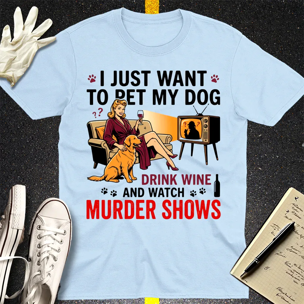 Wine, Dogs & Murder Shows T-Shirt - Light Blue