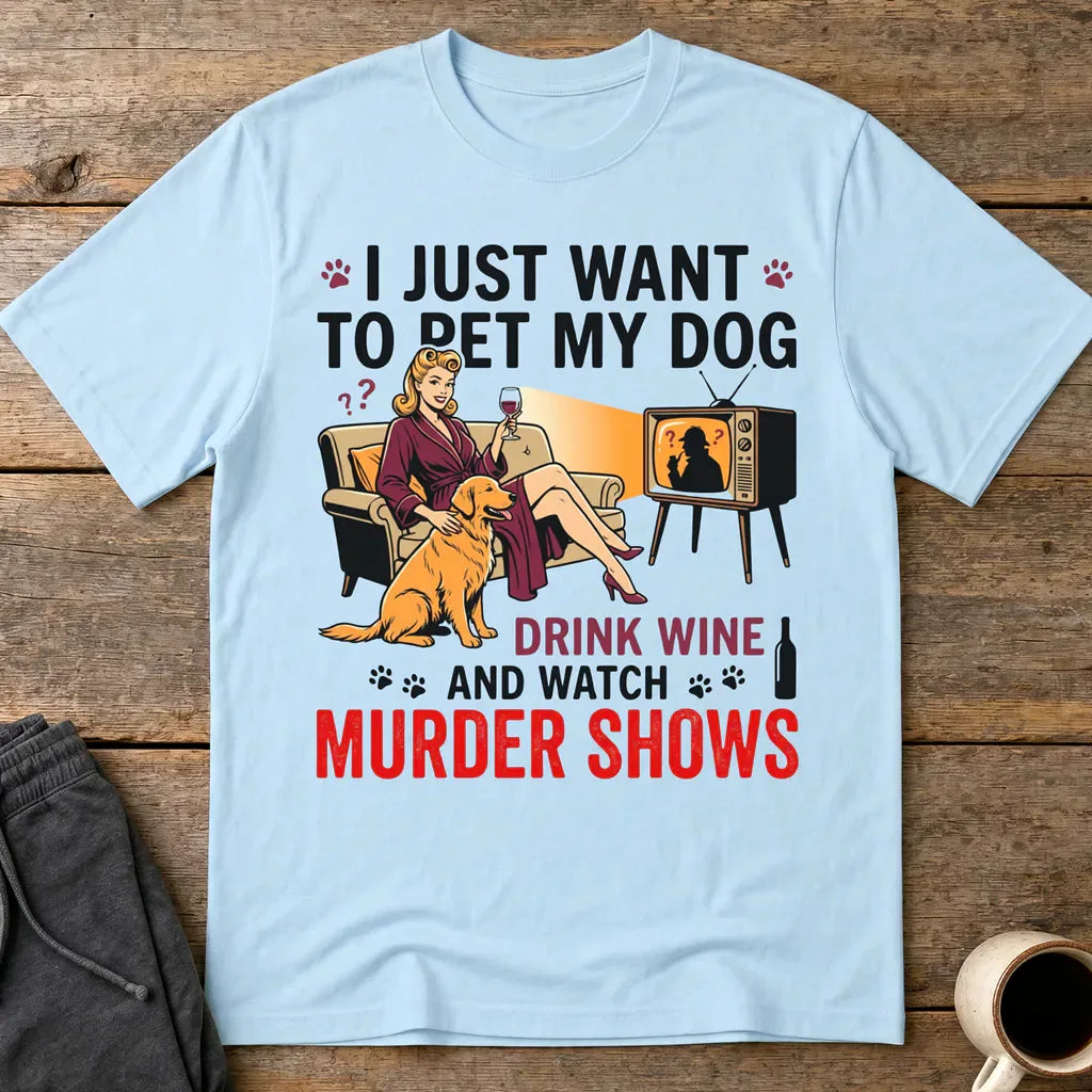 Wine, Dogs & Murder Shows T-Shirt - Light Blue