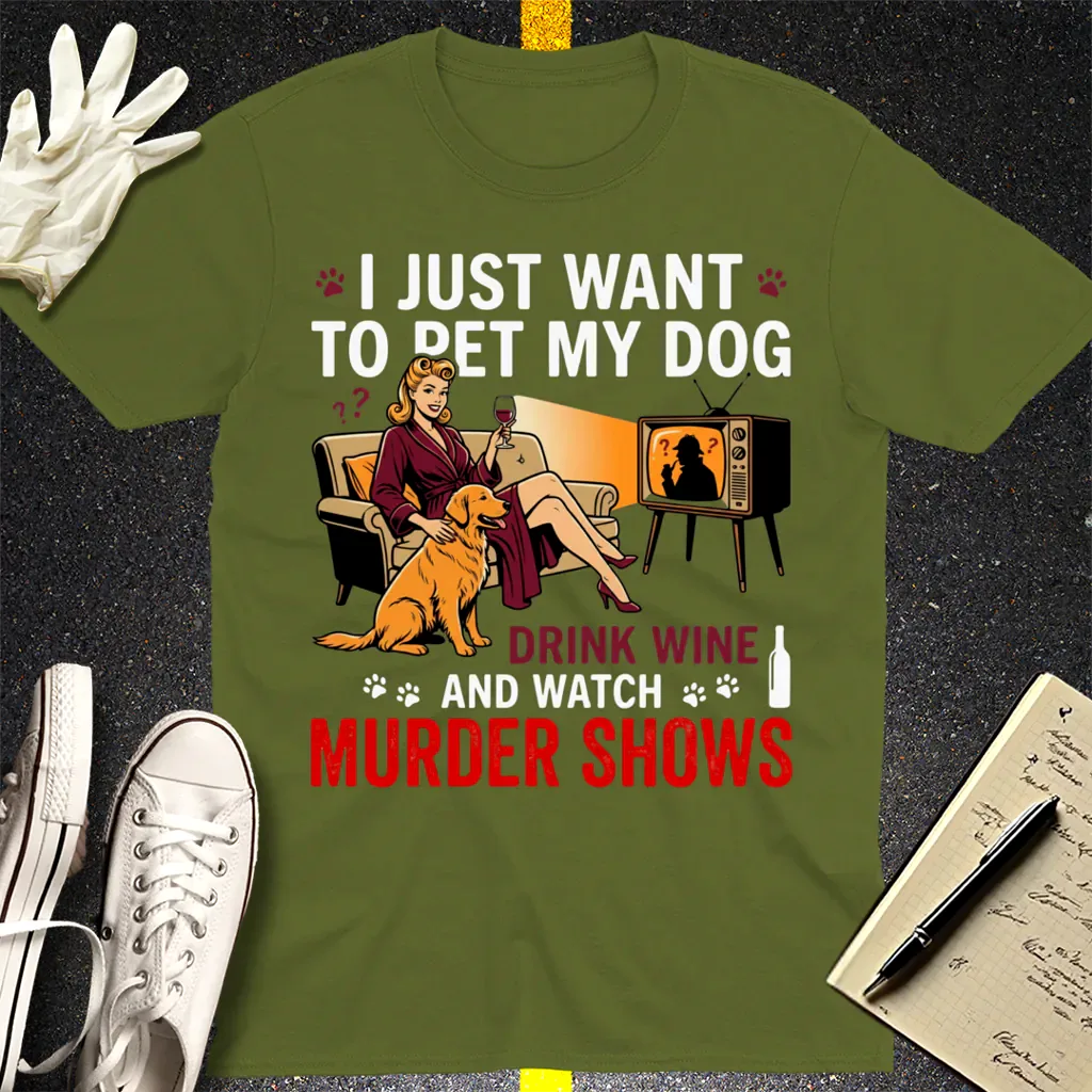 Wine, Dogs & Murder Shows T-Shirt - Military Green