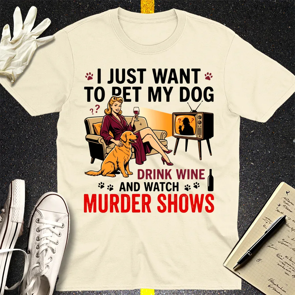 Wine, Dogs & Murder Shows T-Shirt - Natural