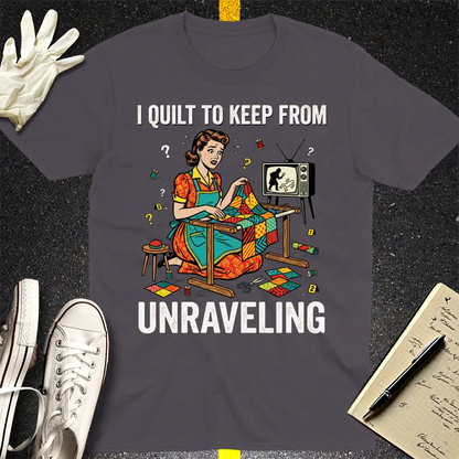 I Quilt to Keep From Unraveling T-Shirt - Charcoal