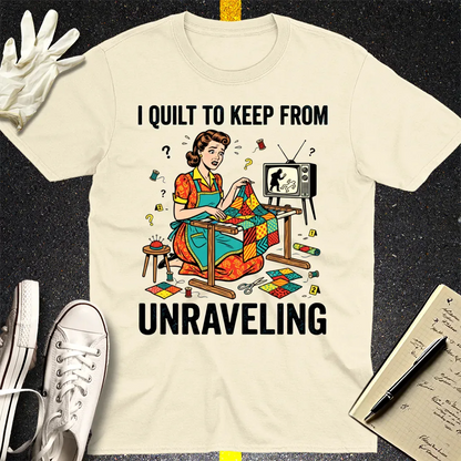 I Quilt to Keep From Unraveling T-Shirt - Natural