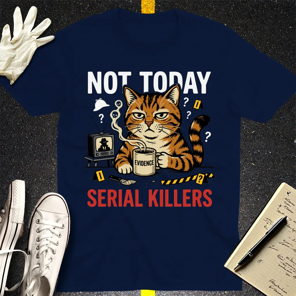 Not Today Serial Killers T-Shirt - Navy