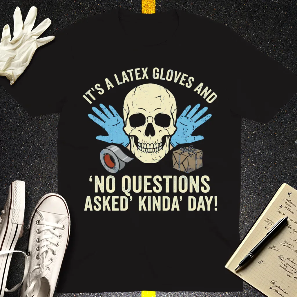 Latex Gloves No Questions Asked T-Shirt - Black