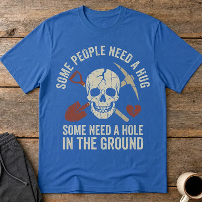 Some Need a Hole in the Ground T-Shirt - Royal