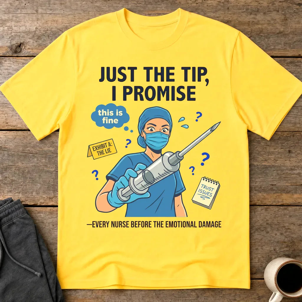 Just the Tip Nurse Humor T-Shirt - Daisy