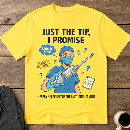 Just the Tip Nurse Humor T-Shirt - Daisy