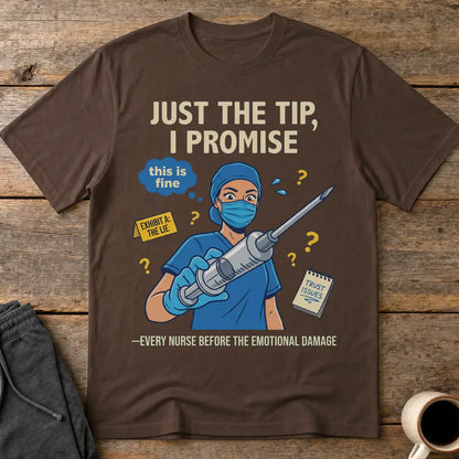 Just the Tip Nurse Humor T-Shirt - Dark Chocolate