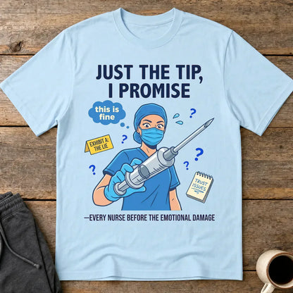 Just the Tip Nurse Humor T-Shirt - Light Blue