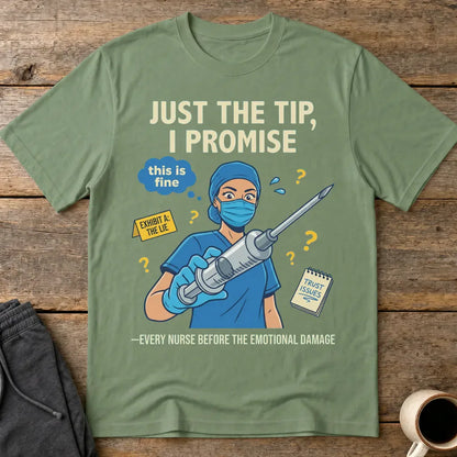 Just the Tip Nurse Humor T-Shirt - Military Green