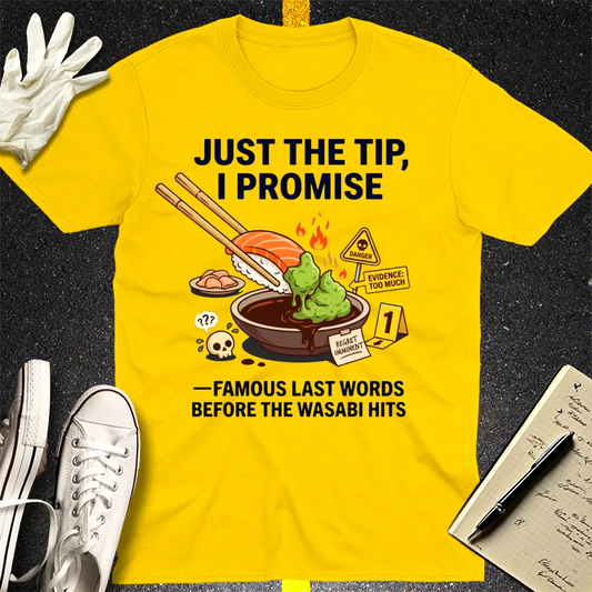 Just the Tip Wasabi Warning T-Shirt - Daisy