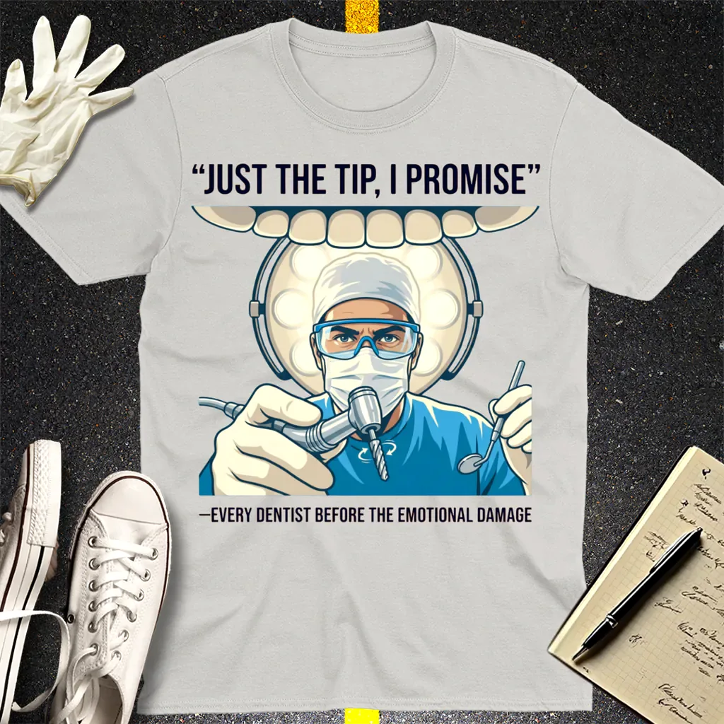 Just the Tip Dentist Humor T-Shirt - Ice Grey