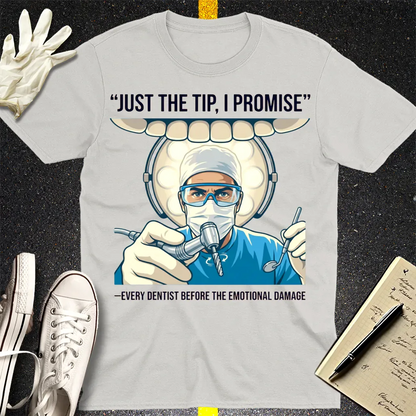 Just the Tip Dentist Humor T-Shirt - Ice Grey