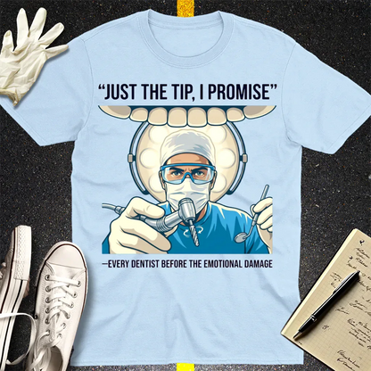 Just the Tip Dentist Humor T-Shirt - Light Blue