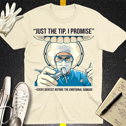 Just the Tip Dentist Humor T-Shirt - Natural