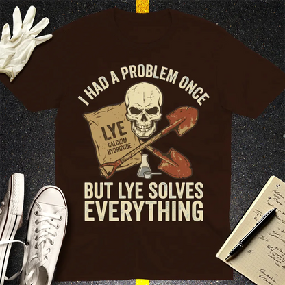 Lye Solves Everything T-Shirt - Dark Chocolate