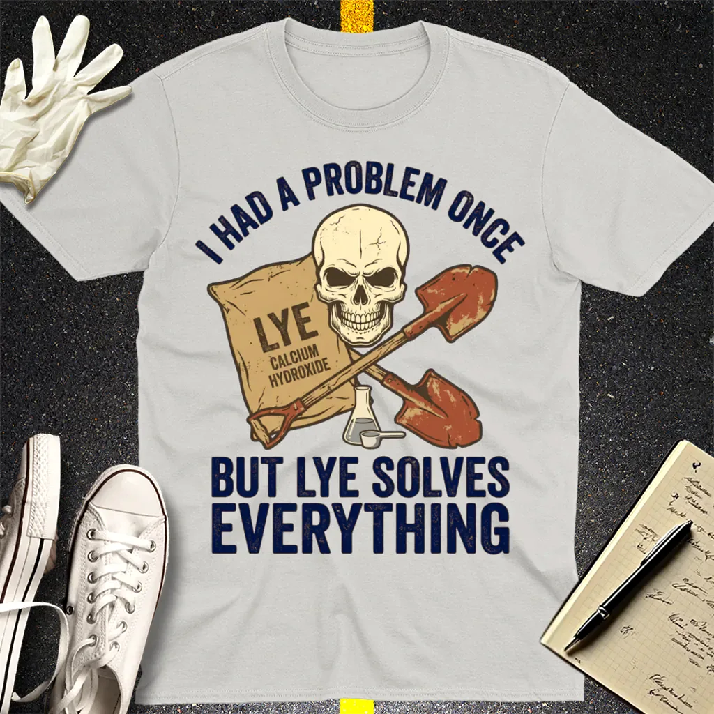 Lye Solves Everything T-Shirt - Ice Grey