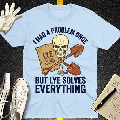 Lye Solves Everything T-Shirt - Light Blue