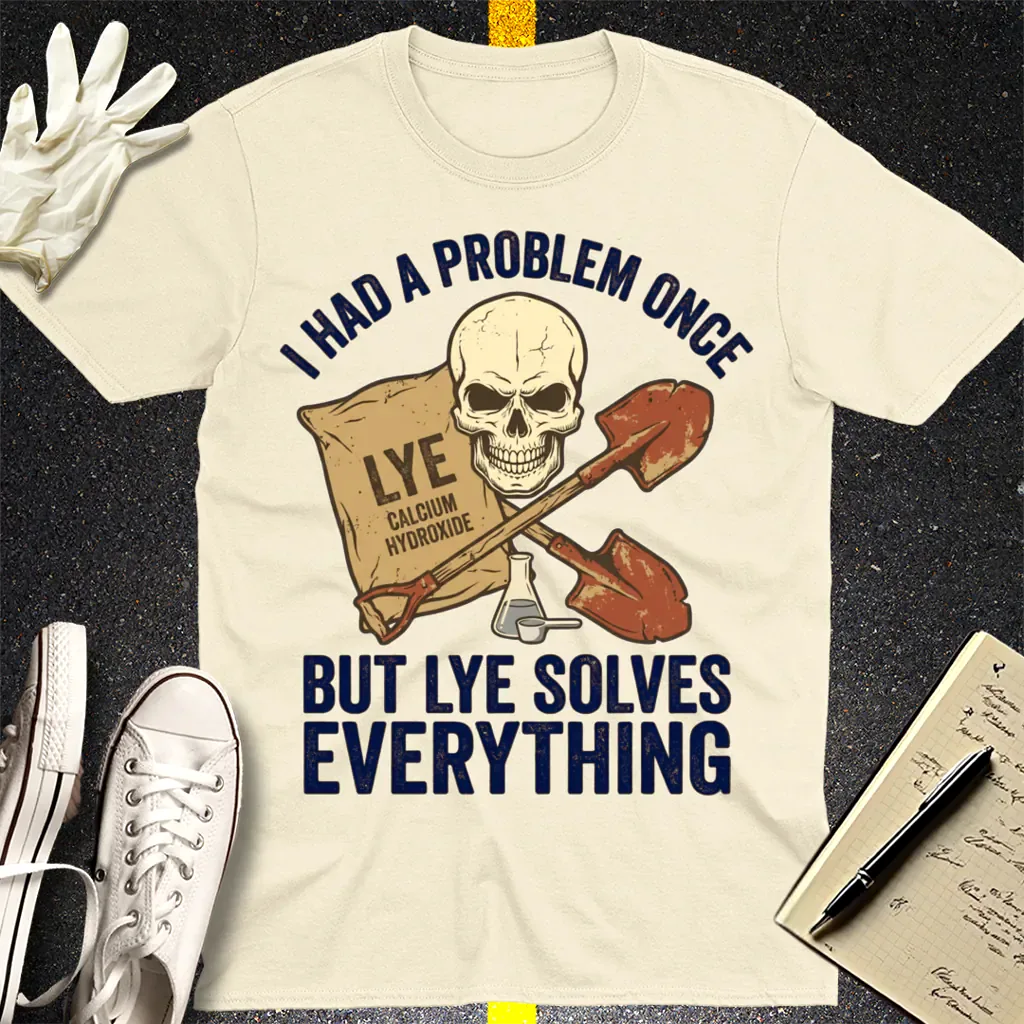 Lye Solves Everything T-Shirt - Natural