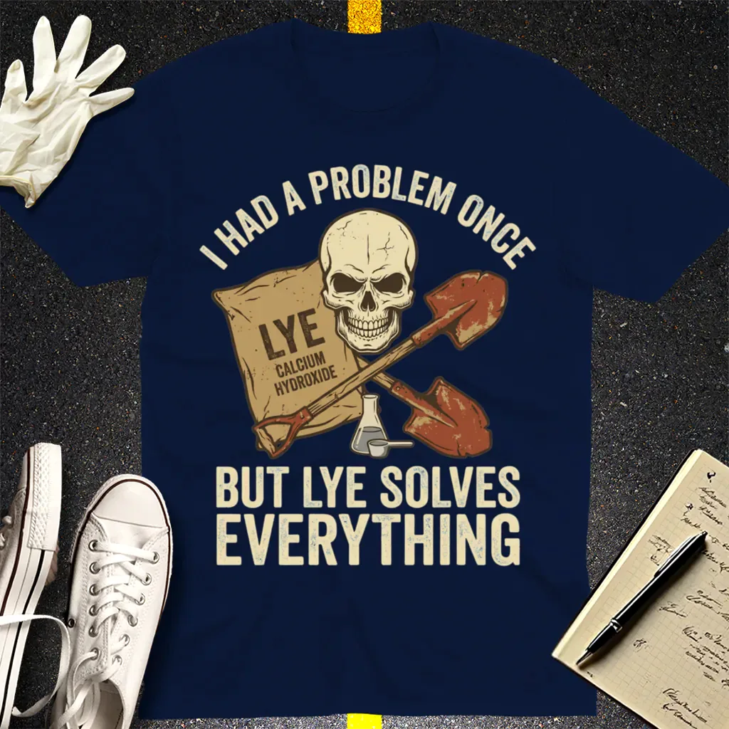 Lye Solves Everything T-Shirt - Navy