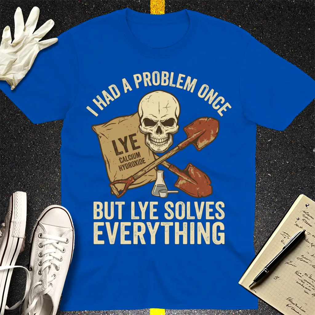 Lye Solves Everything T-Shirt - Royal