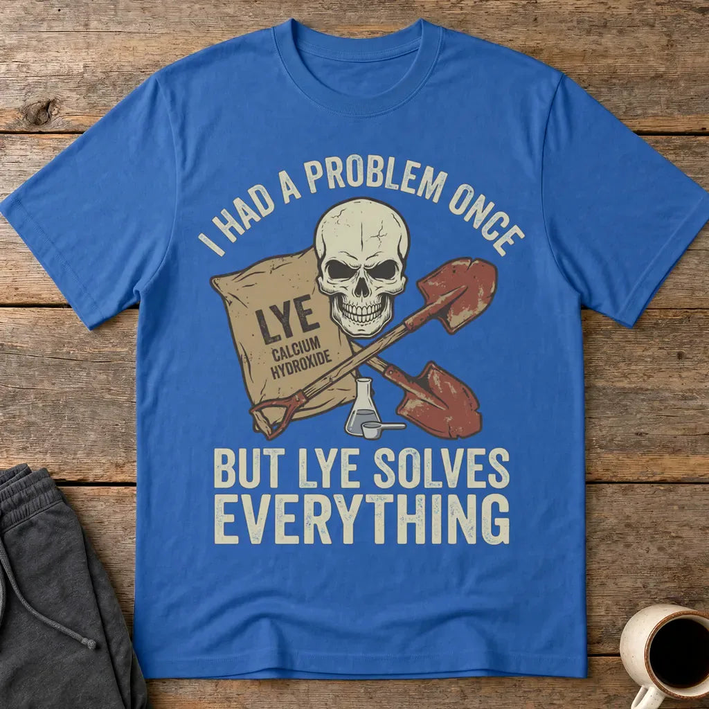 Lye Solves Everything T-Shirt - Royal