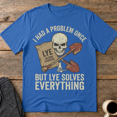 Lye Solves Everything T-Shirt - Royal