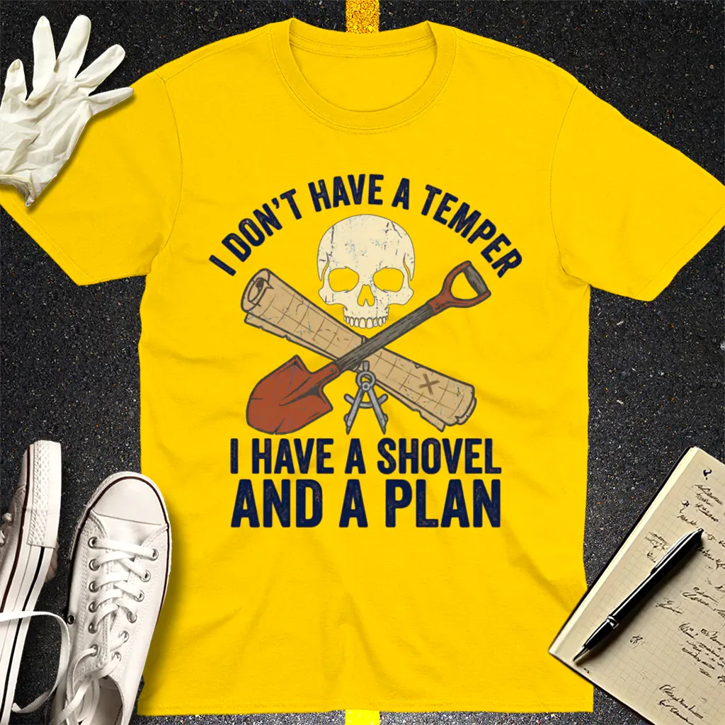 Shovel and a Plan Dark Humor T-Shirt - Daisy