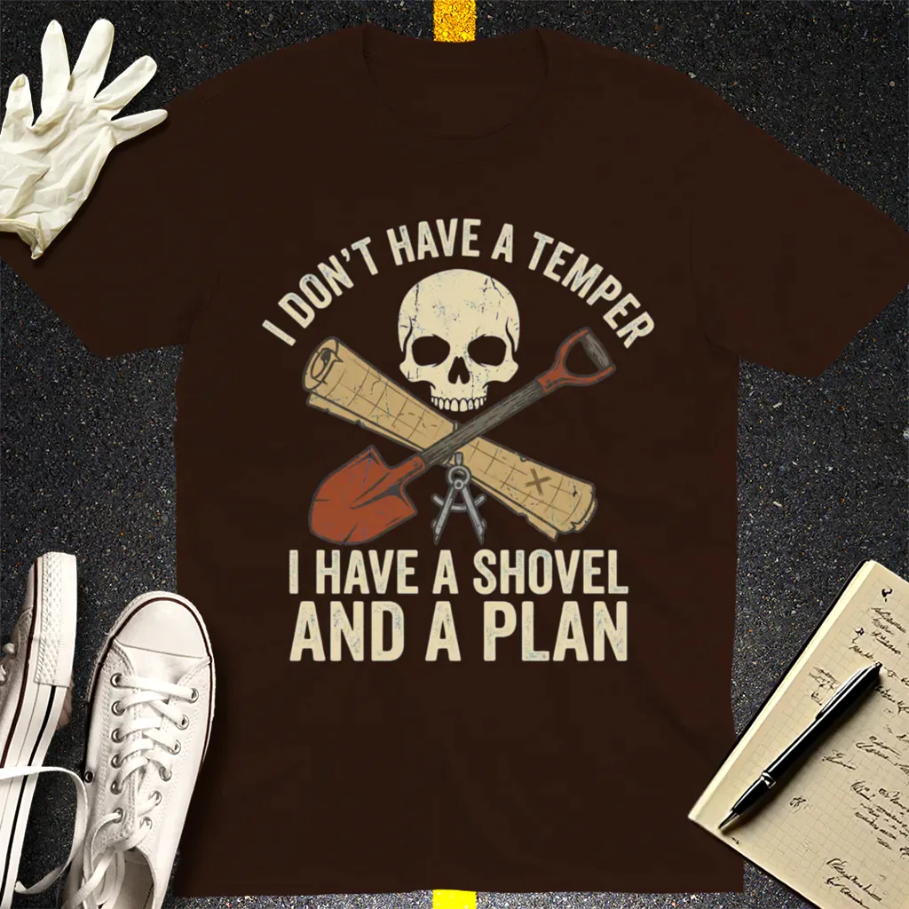 Shovel and a Plan Dark Humor T-Shirt - Dark Chocolate