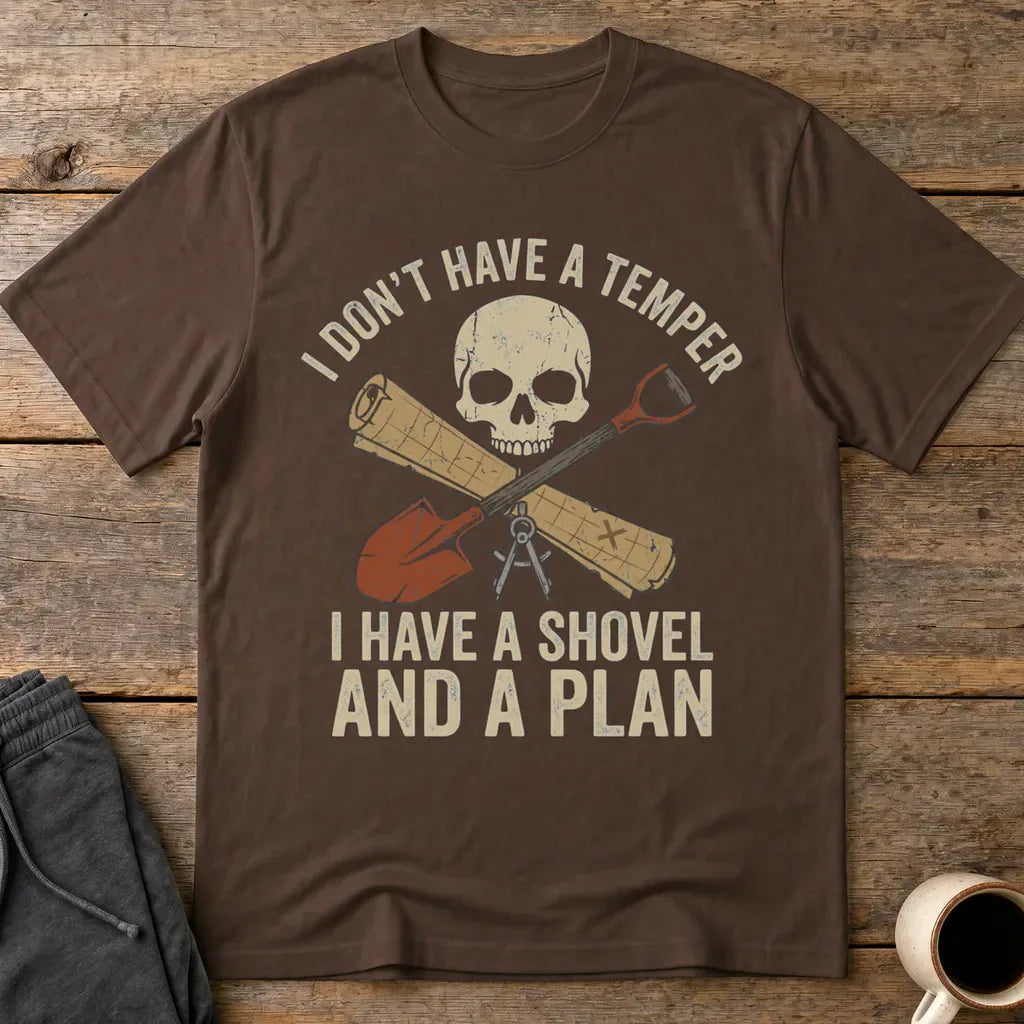 Shovel and a Plan Dark Humor T-Shirt - Dark Chocolate