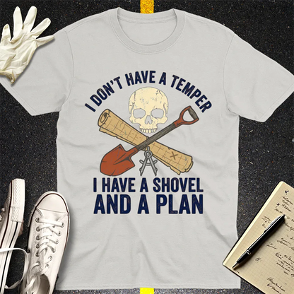 Shovel and a Plan Dark Humor T-Shirt - Ice Grey