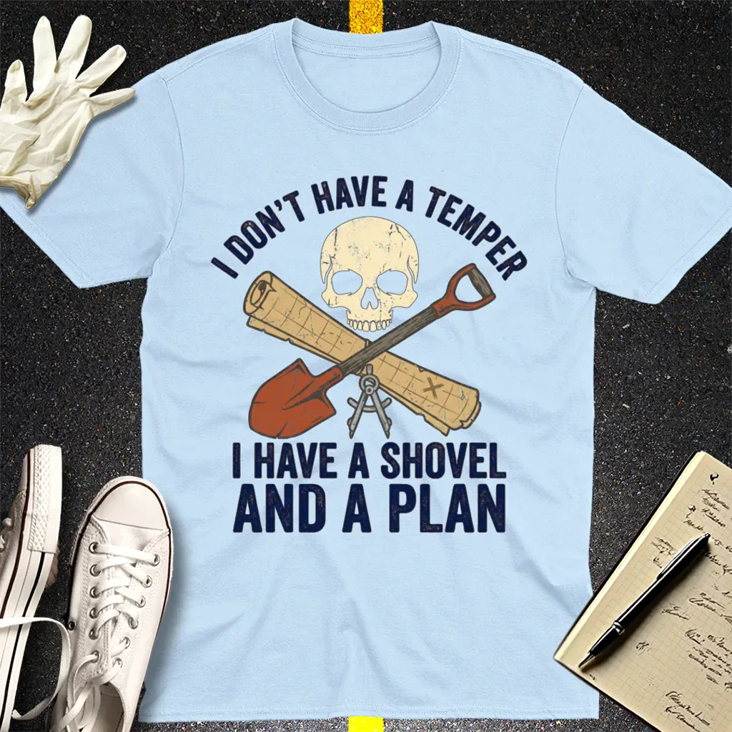 Shovel and a Plan Dark Humor T-Shirt - Light Blue